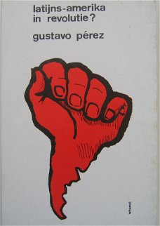 Latijns-Amerika in revolutie door Gustavo Pérez