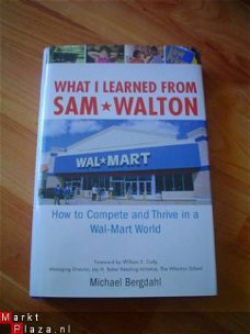 What I learned form Sam Walton by Michael Bergdahl