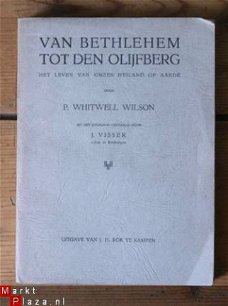 P. Whitwell Wilson – Van Bethlehem tot den olijfberg
