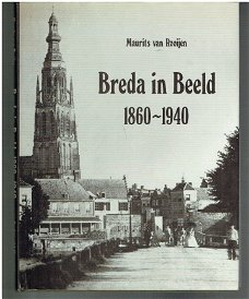 Breda in beeld 1860-1940 door Maurits van Rooijen