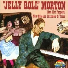 CD "Jelly Roll" Morton  Red Hot Peppers, New Orleans Jazzmen & Trios