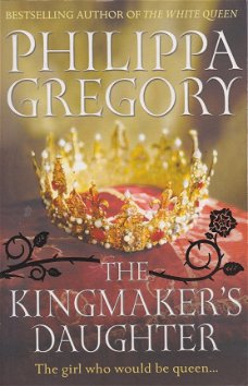 THE KINGMAKER'S DAUGHTER - Philippa Gregory