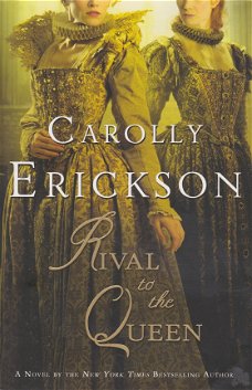 RIVAL TO THE QUEEN - Carolly Erickson