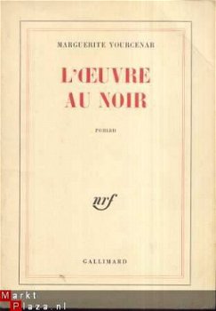 MARGUERITE YOURCENAR**L' OEUVRE AU NOIR**NRF GALLIMARD 1968* - 1