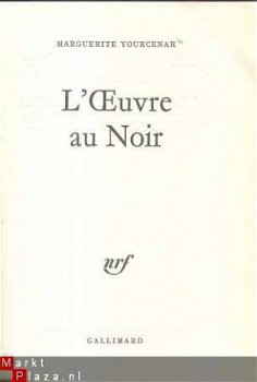 MARGUERITE YOURCENAR**L' OEUVRE AU NOIR**NRF GALLIMARD 1968* - 2