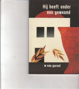 Hij heeft onder ons gewoond door W. van Gorsel - 1