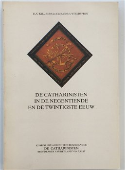 De Catharinisten in de negentiende en de twintigste eeuw door Luc Kieckens en Clemens Uyttersprot - 1