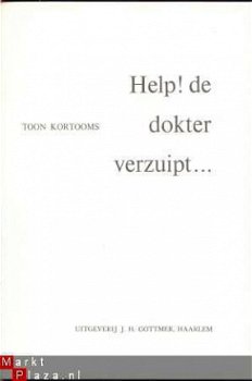 TOON KORTOOMS**HELP! DE DOKTER VERZUIPT...**GOTTMER,HAARLEM* - 2