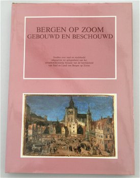 Bergen op Zoom, gebouwd en beschouwd - 1