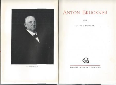 W. VAN HENGEL**ANTON BRUCKNER**BIOGRAFIE**GOTTMER HAARLEM** - 2