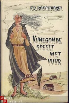 F. R. BOSCHVOGEL**KUNEGONDE SPEELT MET VUUR**LINNEN BOEK-BAN - 1