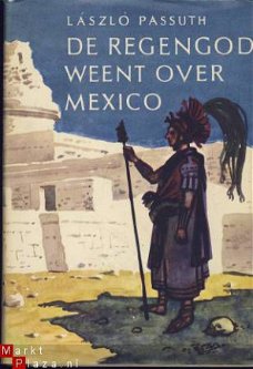 LASZLO PASSUTH**DE REGEN GOD WEENT OVER MEXICO**JAN VAN TUYL