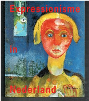 Expressionisme in Nederland door Piet Boyens - 1