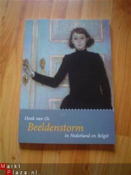 Beeldenstorm in Nederland en België door Henk van Os - 1