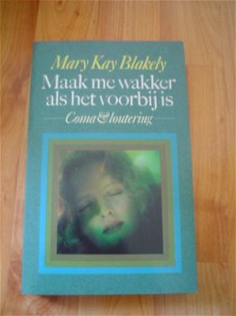 Maak me wakker als het voorbij is door Mary Kay Blakely - 1