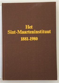 Het Sint - Maartensinstituut 1881 - 1980 door Geert Van Bockstaele - 2