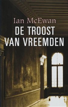 Ian McEwan - De Troost Van Vreemden (Hardcover/Gebonden) - 1