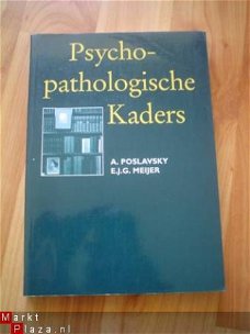 Psychopathologische kaders door Poslavsky en Meijer