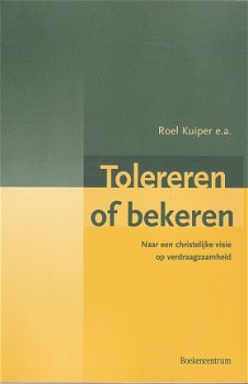 Tolereren of bekeren door Roel Kuiper - 1