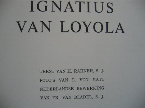 Ignatius van Loyola een biografie in beeld met 224 foto's van Leonard von Matt en tekst van Hugo Rah - 4