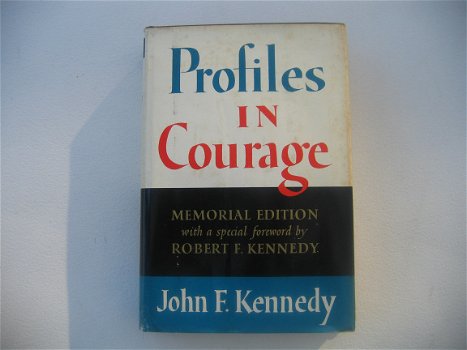 Profiles in courage, John F. Kennedy, Memorial Edition with a special foreword by Robert F. Kennedy - 1