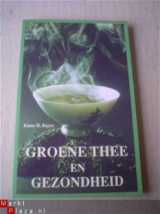 Groene thee en gezondheid door Klaus H. Bayer