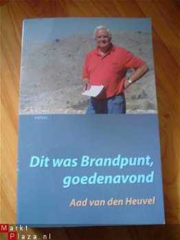 Dit was Brandpunt, goedenavond door Aad van den Heuvel - 1