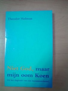 Niet God, maar mijn oom Koen door Theodor Holman