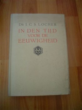 In den tijd voor de eeuwigheid door J.C.S. Locher - 1