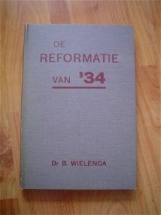 De reformatie van 34 door B. Wielenga