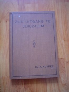 Zijn uitgang te Jerusalem door A. Kuyper - 1
