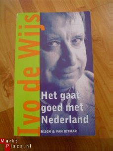 Het gaat goed met Nederland door Ivo de Wijs