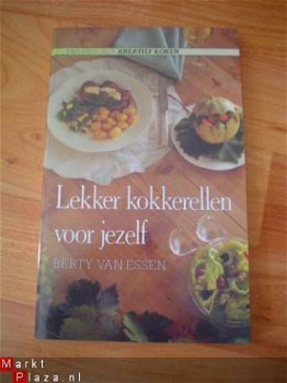 Lekker kokkerellen voor jezelf door Berty van Essen - 1