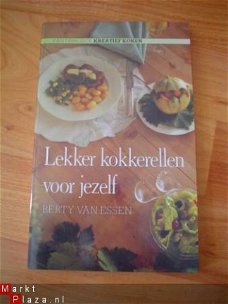 Lekker kokkerellen voor jezelf door Berty van Essen