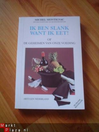 Ik ben slank want ik eet door Michel Montignac - nr. 1