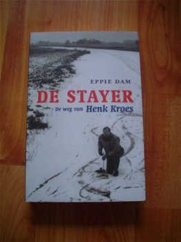 De stayer, de weg van Henk Kroes door Eppie Dam - 1
