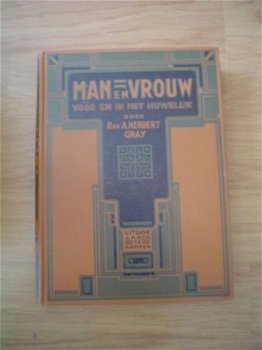 Man en vrouw voor en in het huwelijk door A. Herbert Gray - 1