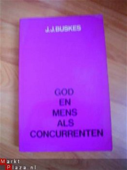 God en mens als concurrenten door J.J. Buskes - 1