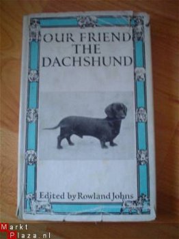Our friend the Dachshund by Rowland Johns - 1