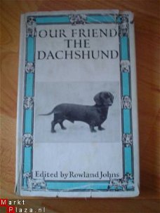 Our friend the Dachshund by Rowland Johns