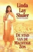 Linda Lay Shuler De stad van de machtige zon