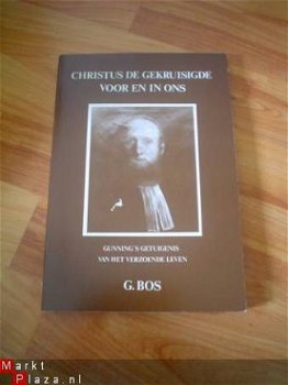 Christus en de gekruisigde voor en in ons door G. Bos - 1