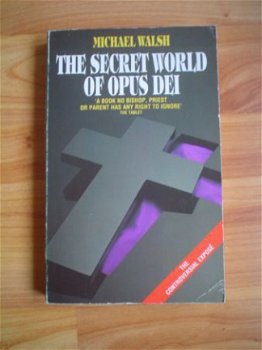 The secret world of Opus Dei by Michael Walsh - 1