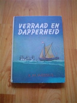 Verraad en dapperheid door A.M. Wessels - 1