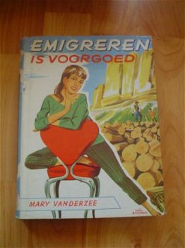 Emigreren is voorgoed door Mary Vanderzee - 1