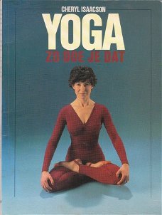 Yoga, zo doe je dat door Cheryl Isaacson