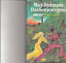 Dan ben je nergens meer door Miep Diekmann