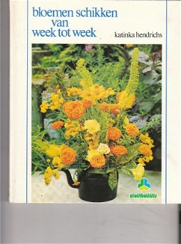 Bloemen schikken van week tot week, Katinka Hendrichs - 1