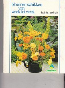 Bloemen schikken van week tot week, Katinka Hendrichs