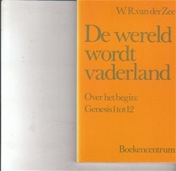 De wereld wordt vaderland door W.R. van der Zee - 1